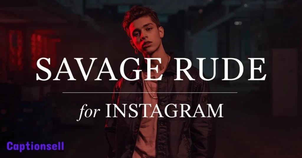 Savage Rude Captions For Instagram