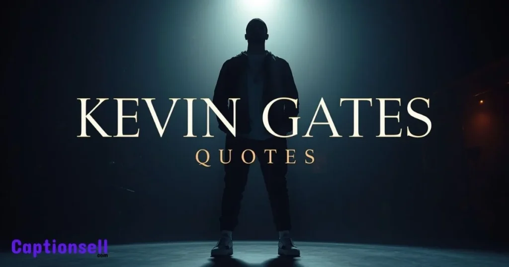 155+ Best Kevin Gates Quotes That Hit Different (2026)