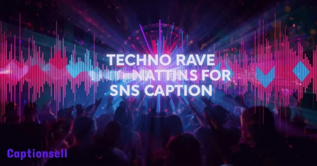 Techno Rave Captions For Instagram