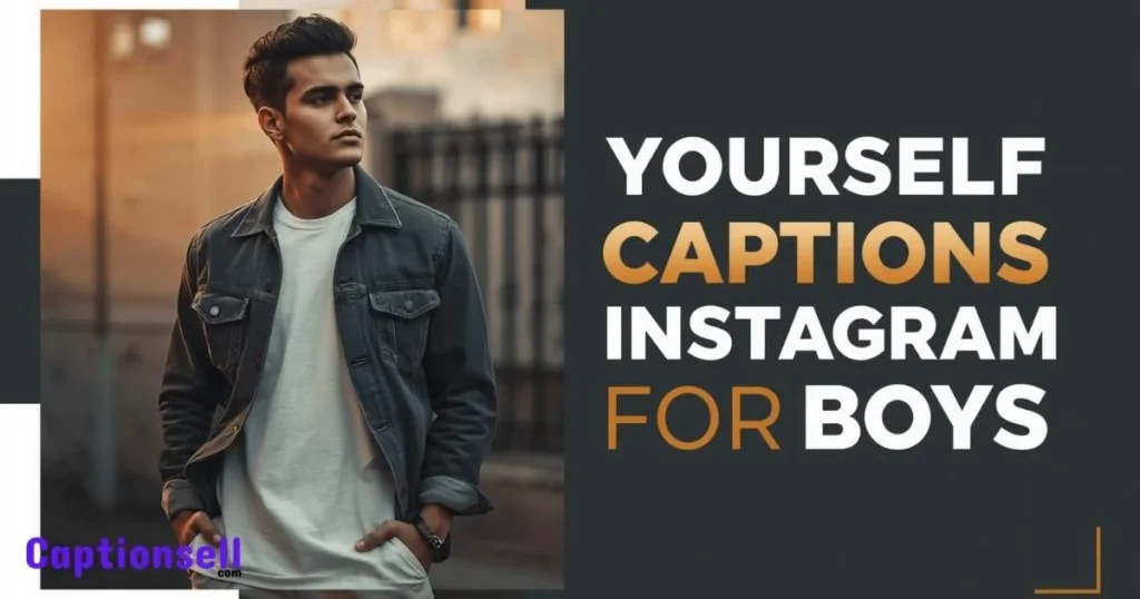 Yourself Captions For Instagram For Boys